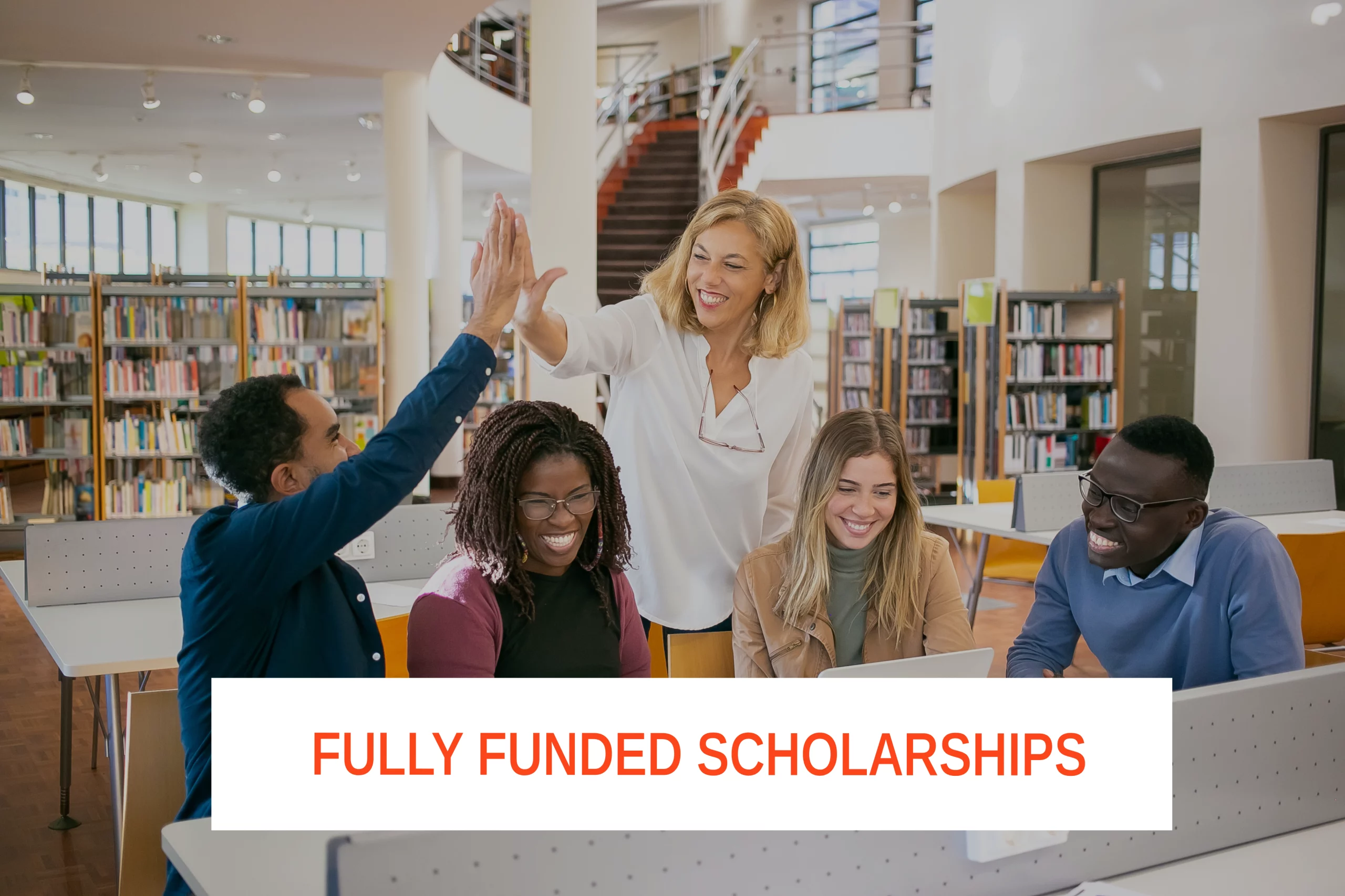 Fully Funded Scholarships 2024 (For International Students)